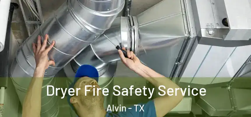 Dryer Fire Safety Service Alvin - TX