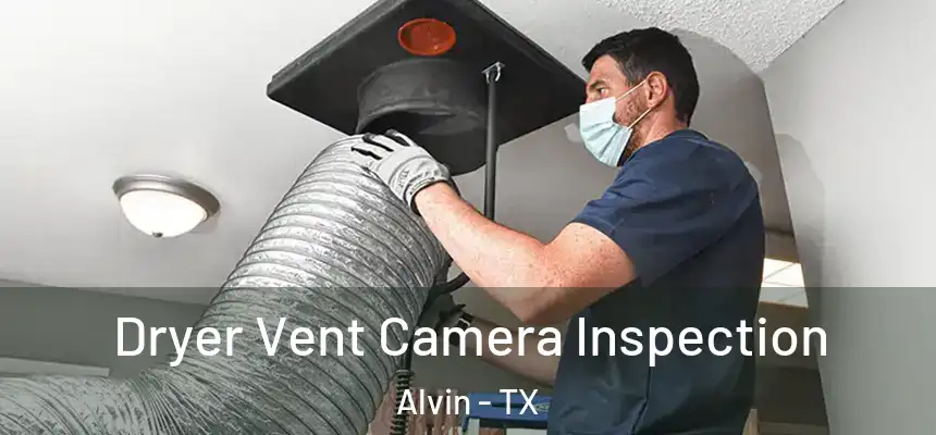  Dryer Vent Camera Inspection Alvin - TX