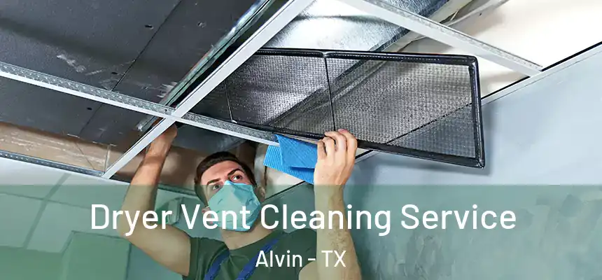  Dryer Vent Cleaning Service Alvin - TX