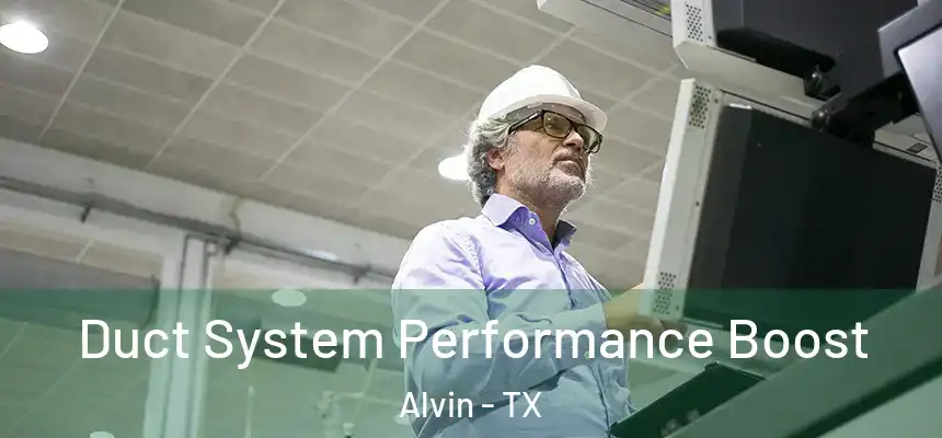  Duct System Performance Boost Alvin - TX