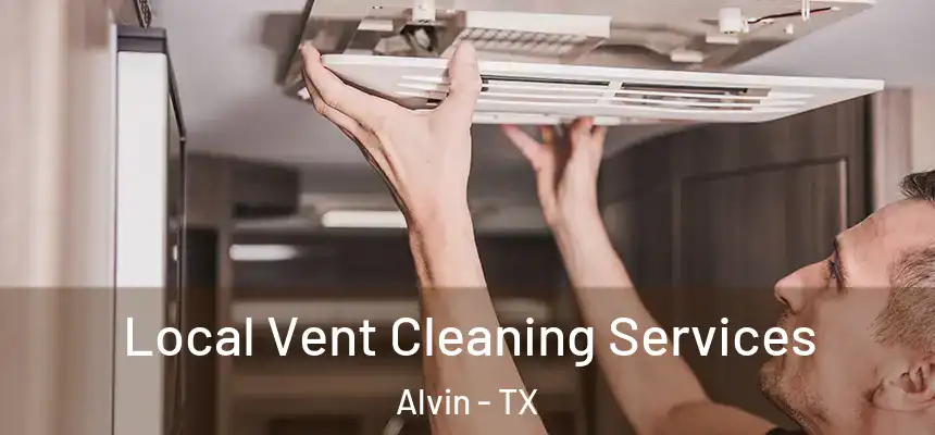 Local Vent Cleaning Services Alvin - TX