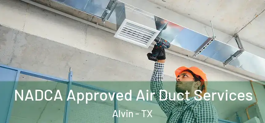  NADCA Approved Air Duct Services Alvin - TX