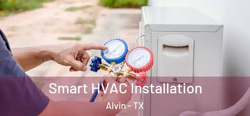Smart HVAC Installation Alvin - TX