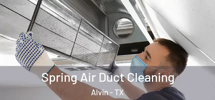  Spring Air Duct Cleaning Alvin - TX