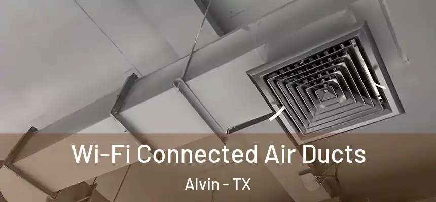  Wi-Fi Connected Air Ducts Alvin - TX